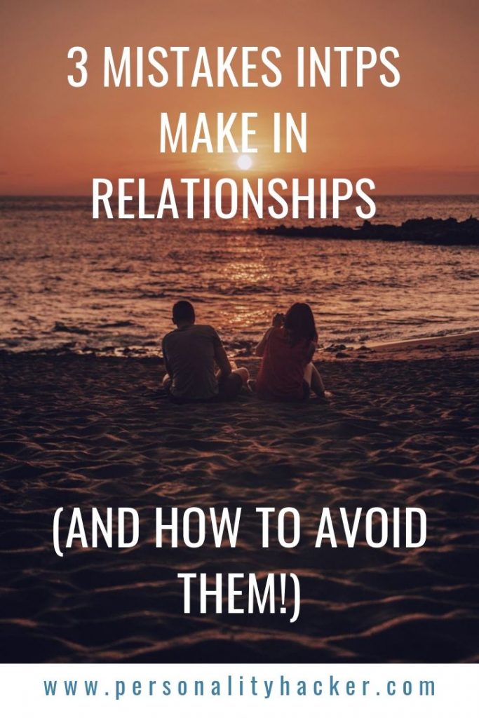 3 Mistakes INTPs Make in Relationships - And How To Avoid Them #INTP #INTP relationships