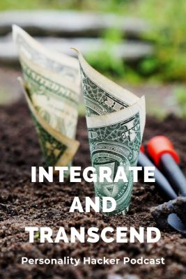 Integrate & Transcend #money #thinkandgrowrich