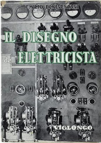 Emilio Beneventani Il Disegno Dell'elettricista Andrea Viglongo Editore  Torino 1950