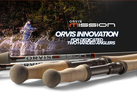 Orvis Mission - Orvis Innovation for Two-Handed Anglers