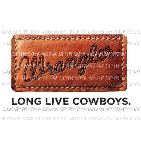 Wrangler Long Live Cowboys Sublimation transfers – Designtwists