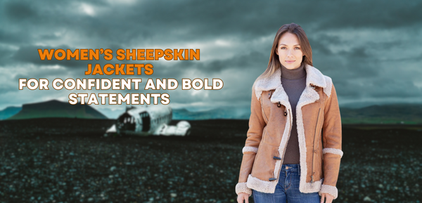 Women’s Sheepskin Jackets for Confident and Bold Statements