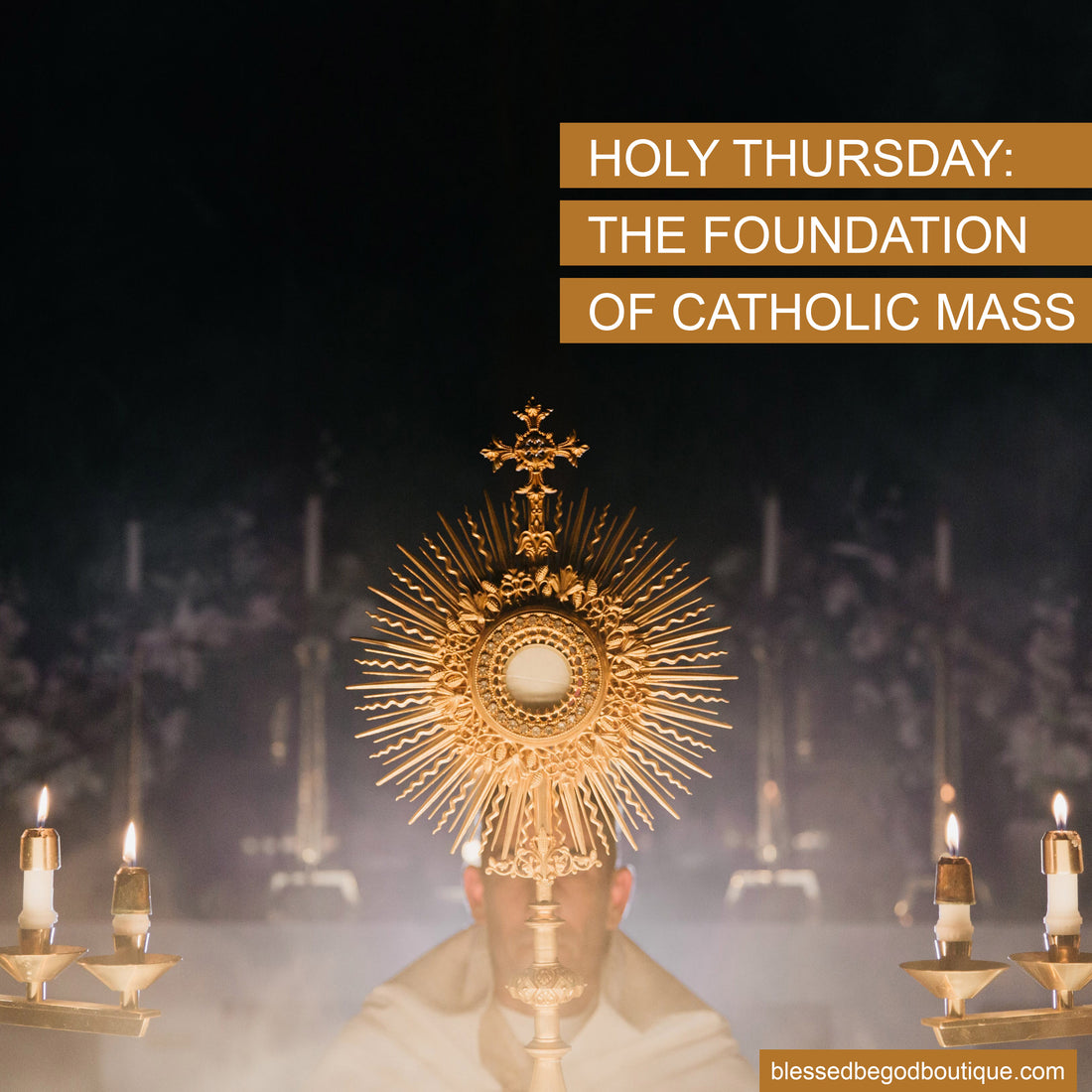 Holy Thursday: The Foundation of Catholic Mass – blessedbegodboutique