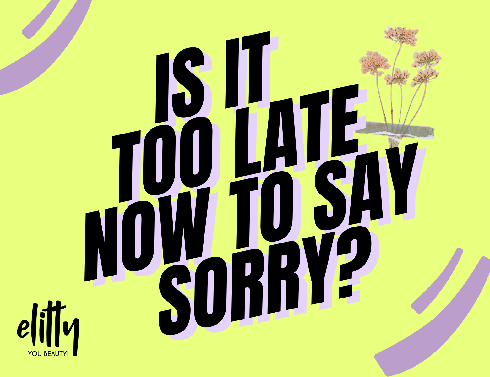 It is too late now to say sorry!