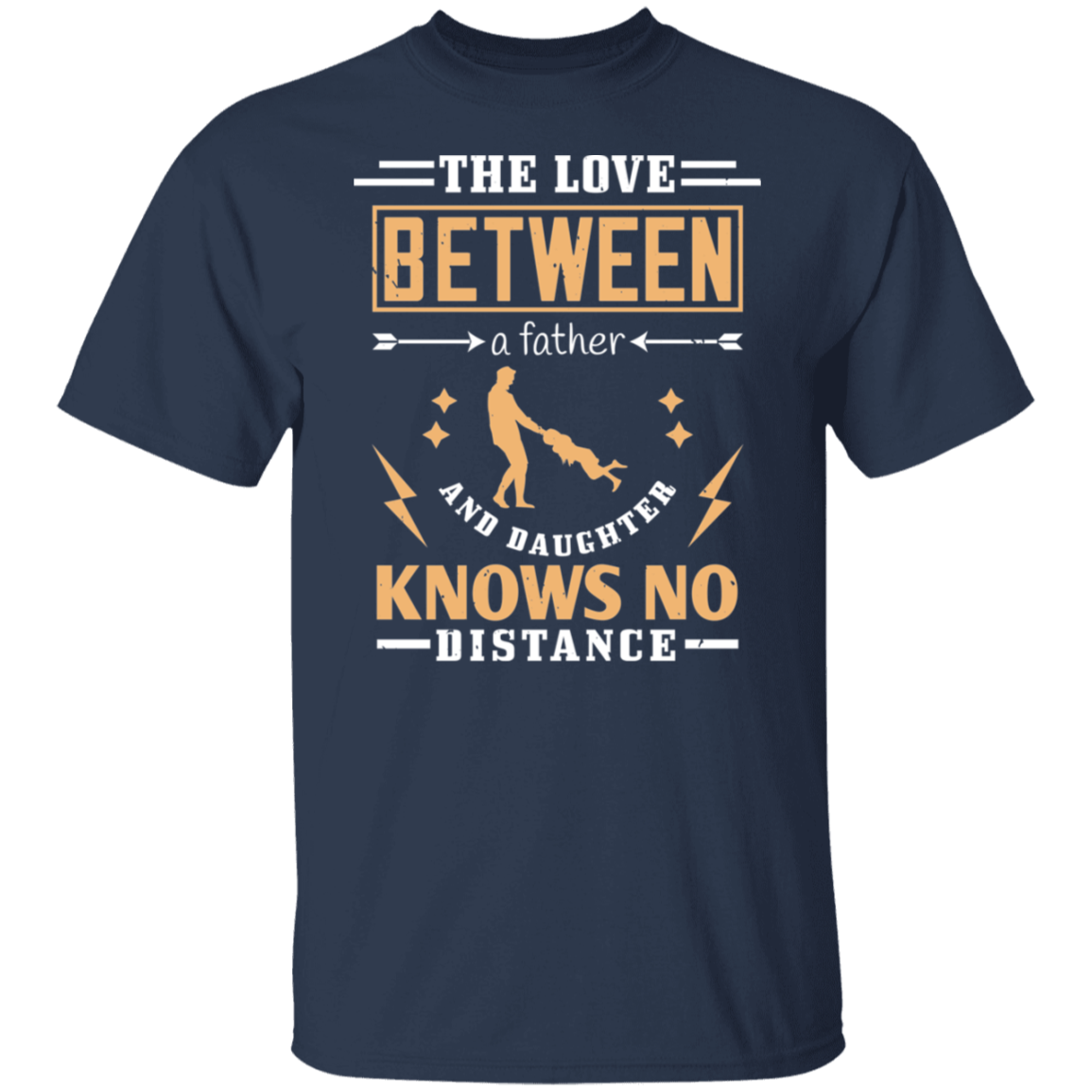 The Love Between A Father And Daughter Knows No Distance - Father's Day Tee Junk Drawer Tees