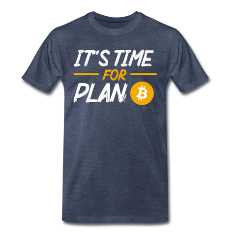 It's Time For Plan B Shirt