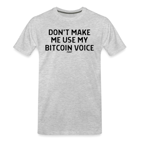 Don't Make Me Use My Bitcoin Voice T-Shirt