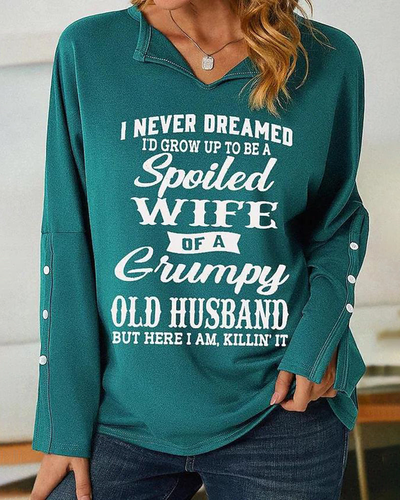 I Never Dreamed I'd Grow Up To Be A Spoiled Wife Of A Grumpy Old V Neck Sweatshirt