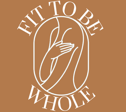 Fit To Be Whole