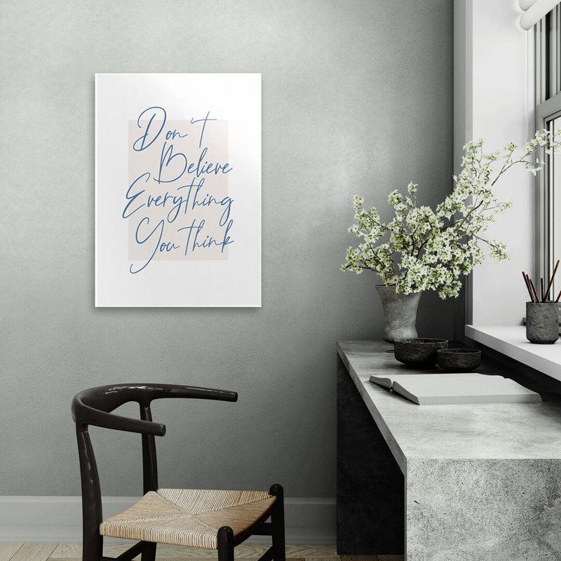 

Don'T Believe Every Thijng Wall Poster, White