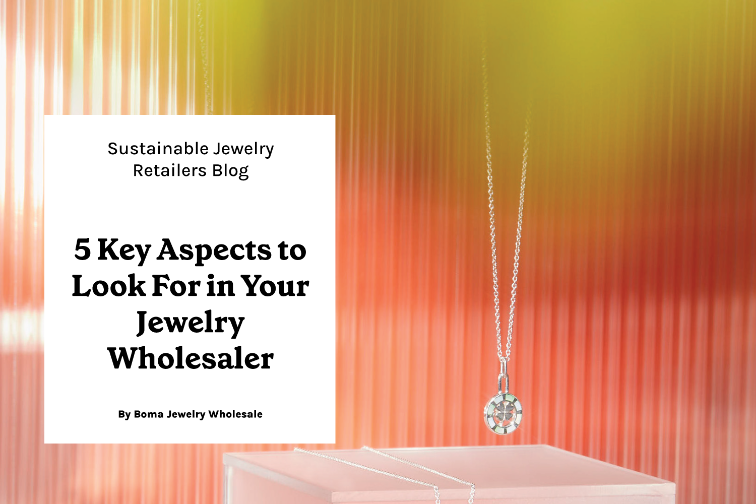 Boma Jewelry Wholesale Blog What to Look for in a Jewelry Wholesaler