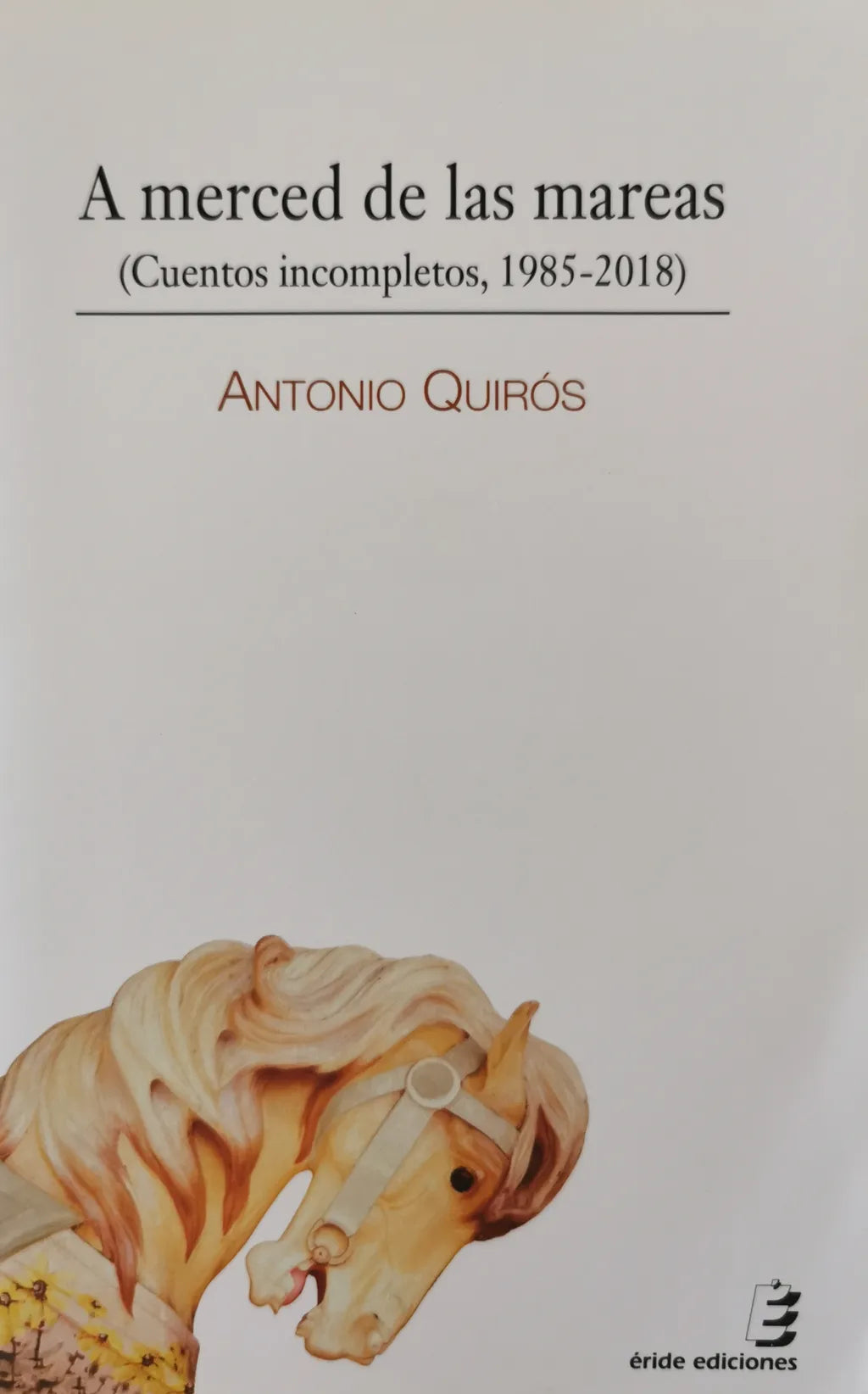 A merced de las mareas: Cuentos incompletos, 1985-2018 – Loja Skeelo