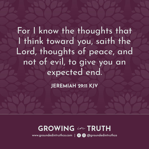 Bible verse quote, Jeremiah 29:11 | For I know the thoughts that I think toward you, saith the Lord, thoughts of peace, and not of evil, to give you an expected end.