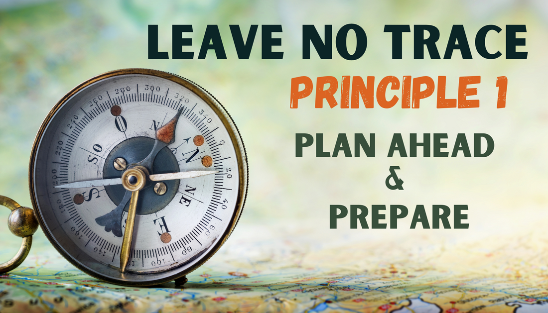 Leave No Trace: Principle 1 - Plan Ahead & Prepare