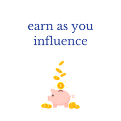 earn as you influence