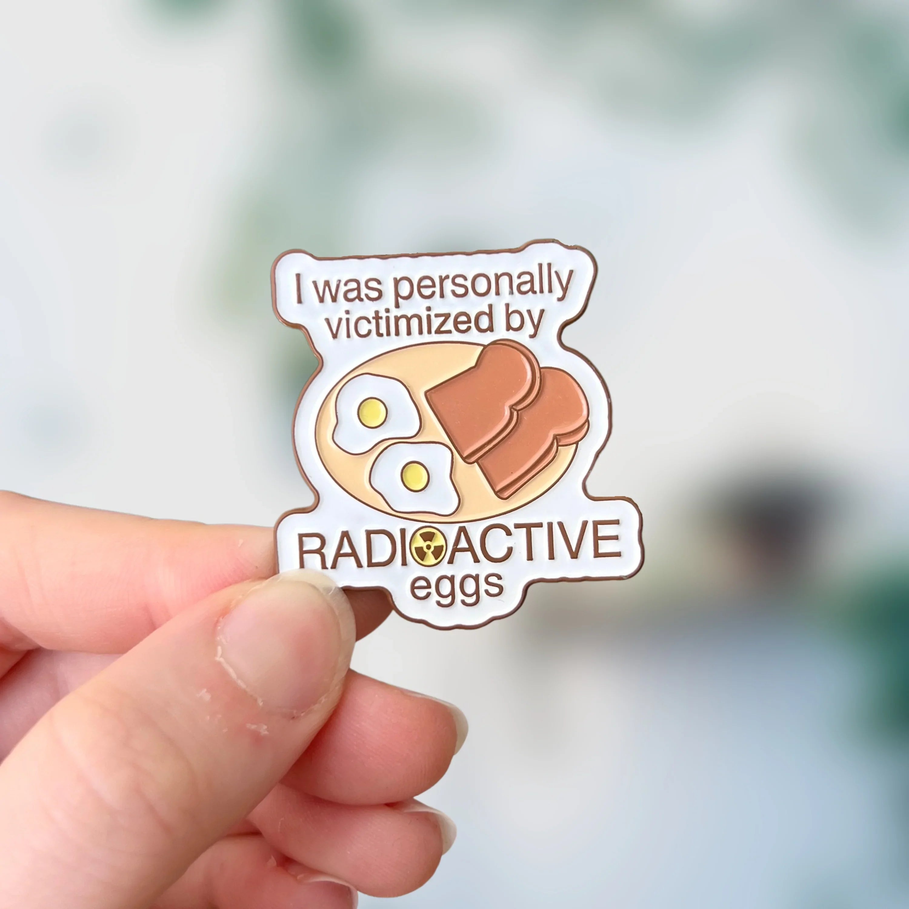 MODERATE IMPERFECTIONS Personally Victimized By Radioactive Eggs Enamel Pin