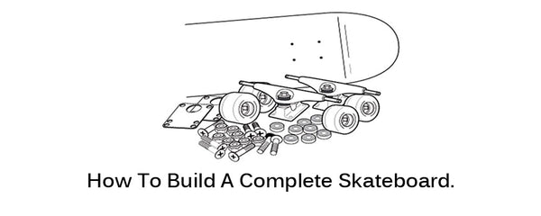 How to build a complete skateboard