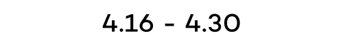 4.16 - 4.30 | 15DAYS