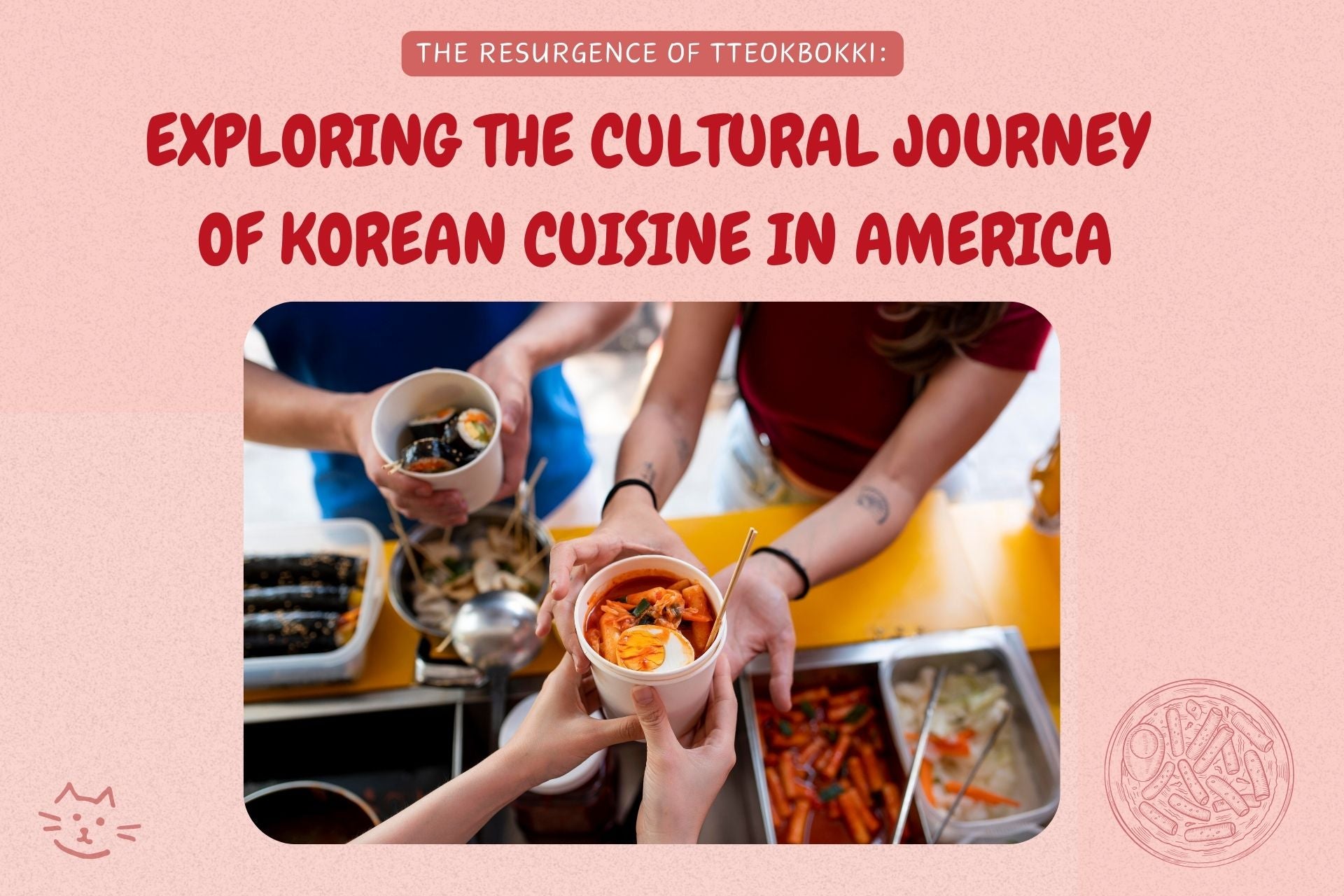 The-Resurgence-of-Tteokbokki- Exploring-the-Cultural-Journey-of-Korean-Cuisine-in-America