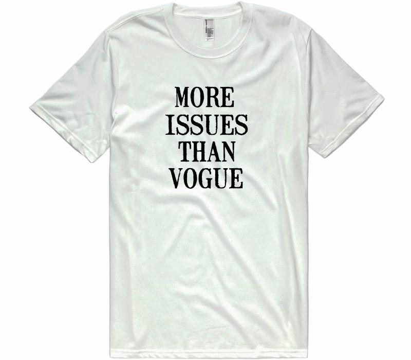 More issues than vogue t-shirt – Shirtoopia