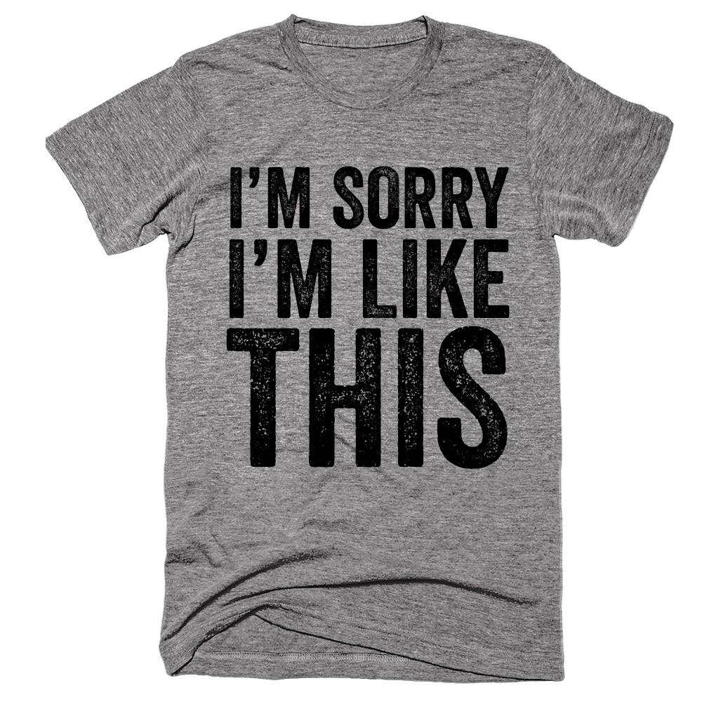 I'm sorry I'm like THIS – Shirtoopia