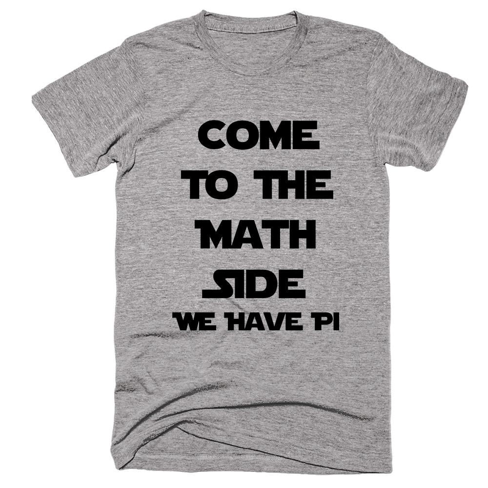 Come To The Math Side We Have Pi T-shirt – Shirtoopia