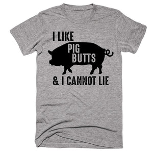 I Like Pig Butts & I Cannot Lie T-Shirt – Shirtoopia