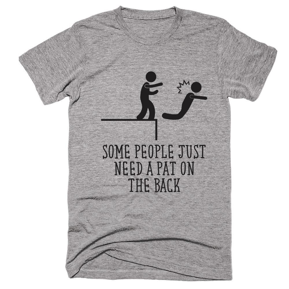 Some People Just Need A Pat On The Back T-shirt – Shirtoopia