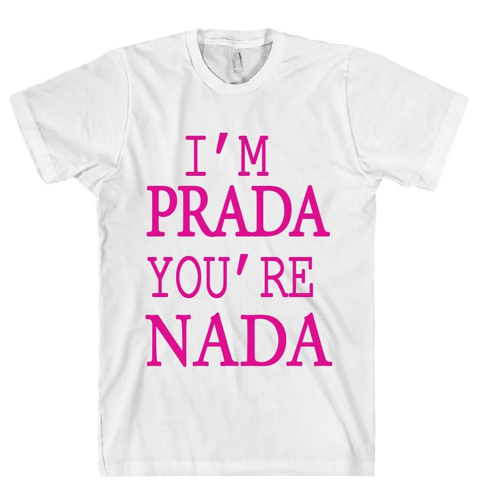 I`M PRADA You`re Nada T-Shirt – Shirtoopia
