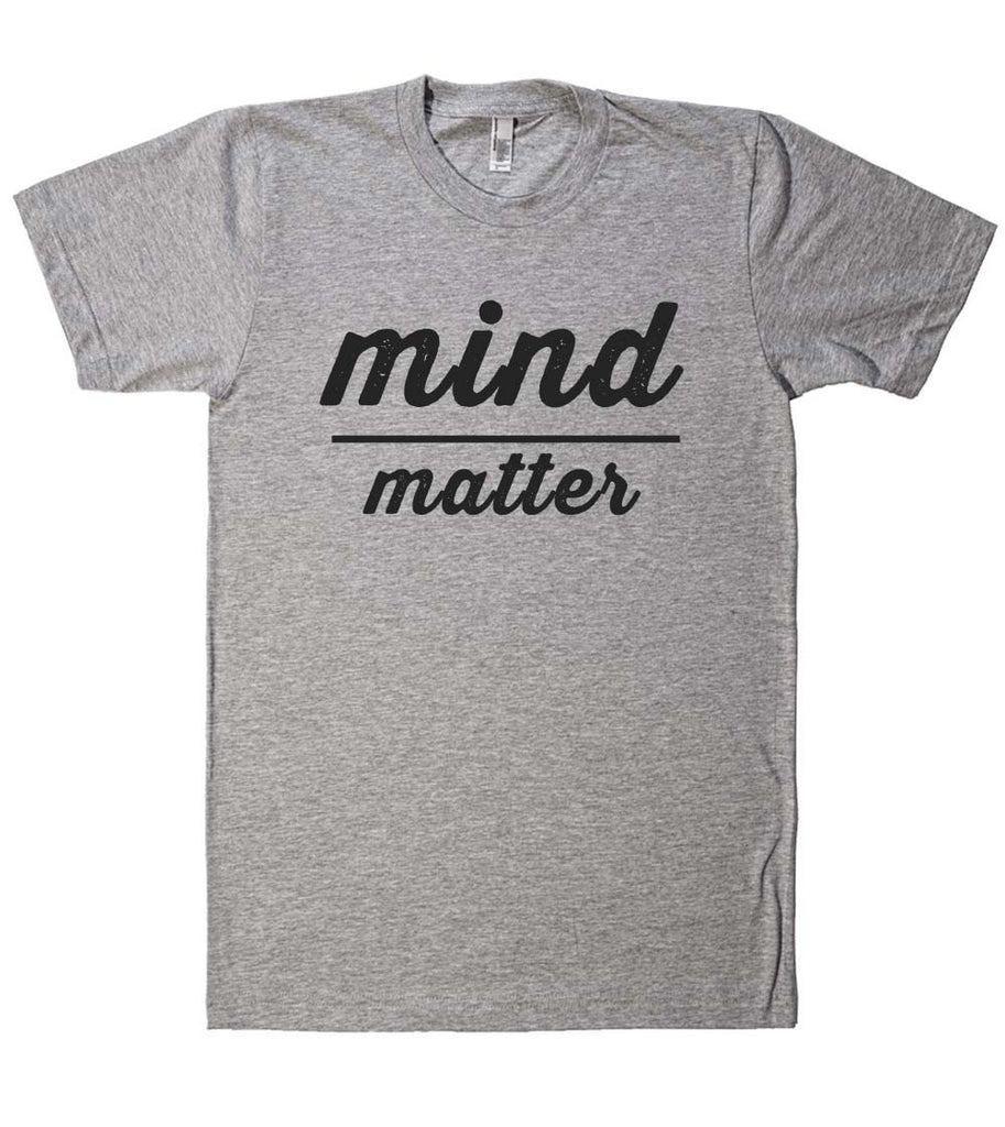 mind matter t shirt – Shirtoopia