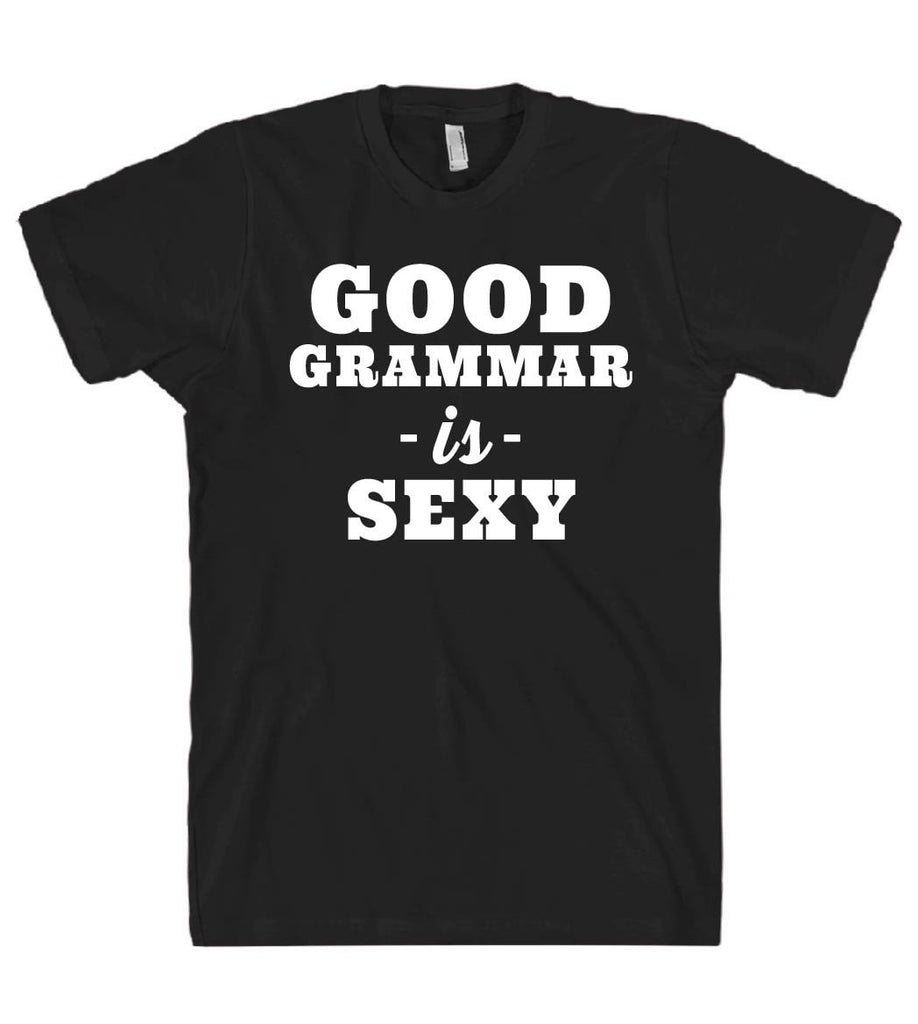 Good Grammar Is Sexy T Shirt – Shirtoopia