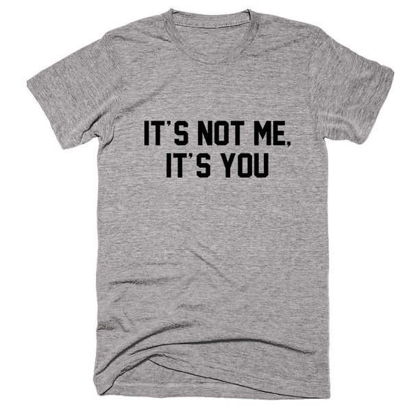 It's Not Me Not's You T-shirt – Shirtoopia