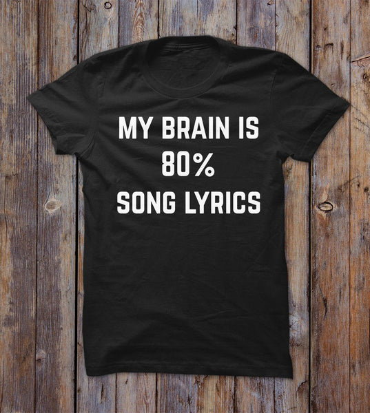 My Brain In 80% Song Lyrics T-shirt – Shirtoopia