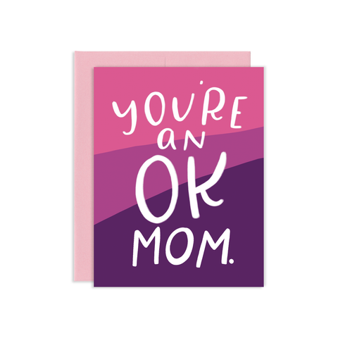 You're an ok mom mother's day greeting card