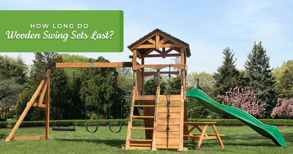 how long do wooden swing sets last