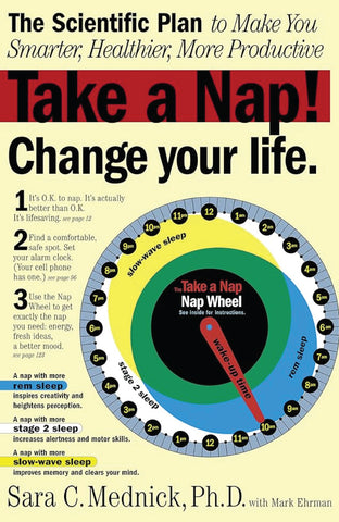 Take a Nap! Change Your Life By Sara Mednick and Mark Ehrman