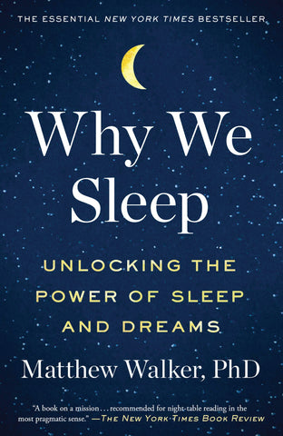 Why We Sleep: Unlocking the Power of Sleep and Dreams,’ by Matthew Walker