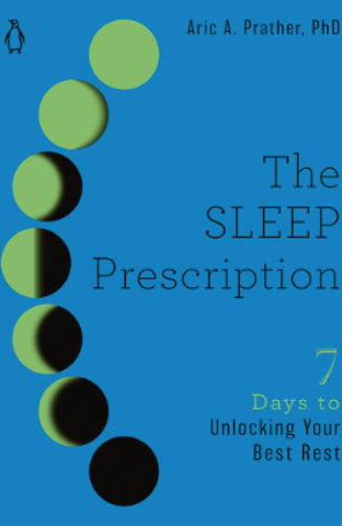 The Sleep Prescription By Aric A. Prather, PhD