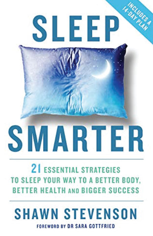 Sleep Smarter By Shawn Stevenson