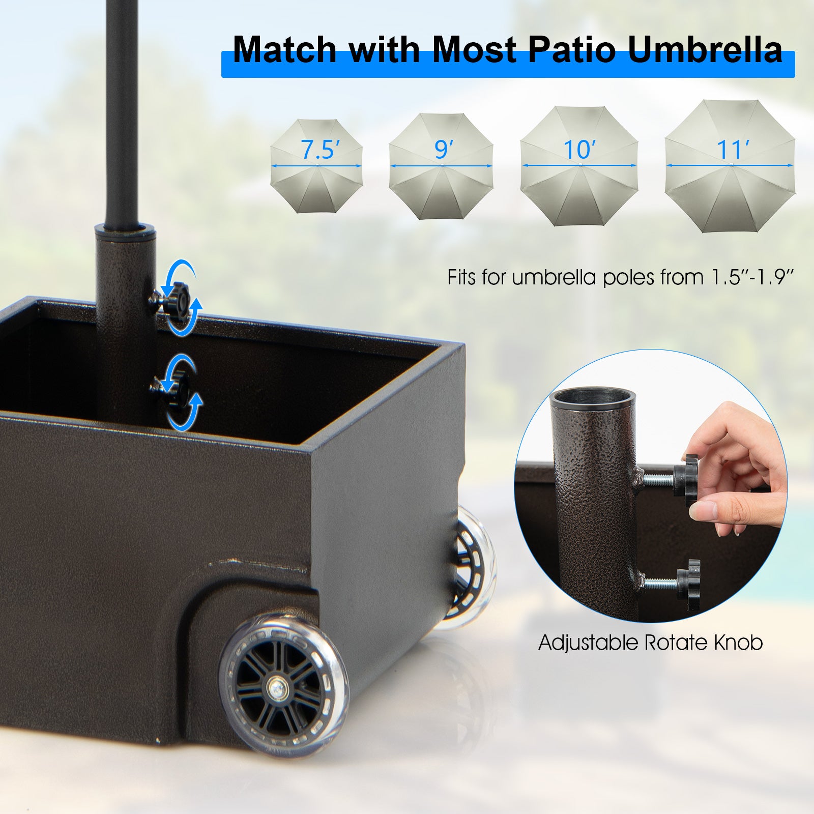 Compatible with 7.5-11ft Market Umbrellas: This umbrella stand is designed with 2 adapters to accommodate patio umbrella poles ranging from 1.6'' to 1.9'' in diameter. Without the adapters, the umbrella base can support umbrella poles up to 2.1'' in diameter. Two hand-tightening knobs are included to ensure a secure fit for various sizes of market umbrellas.