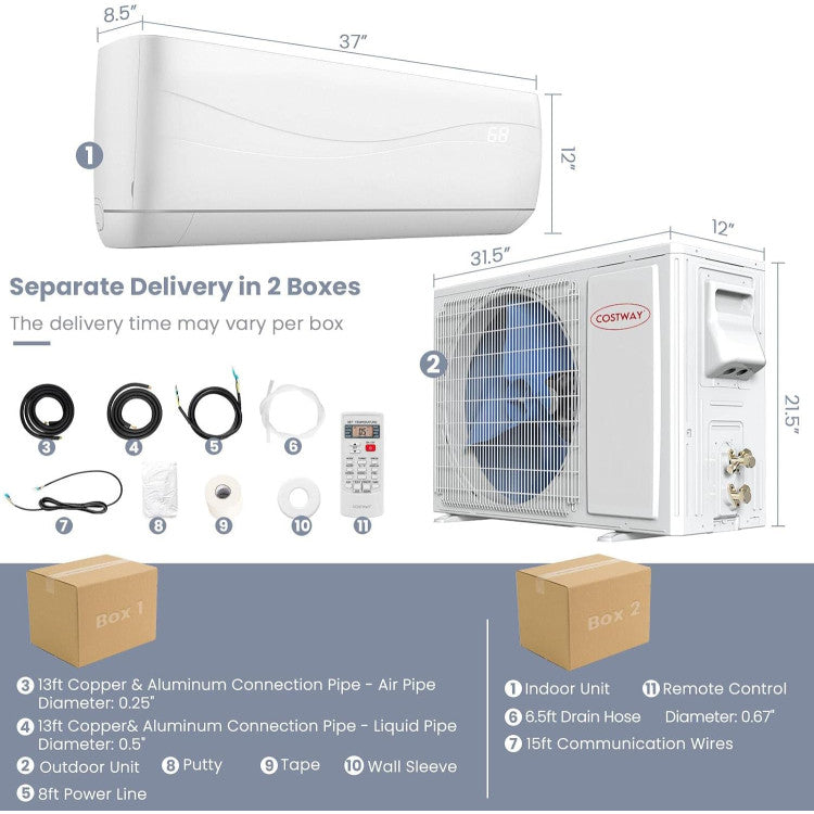 Remote Control and Installation Kit Included: The split-type inverter air conditioner comes with a remote control for effortless adjustment. In addition, this split-type inverter air conditioner is equipped with detailed instructions and installation tools. Note: the whole set will be delivered in 2 boxes and you may receive them at different times.