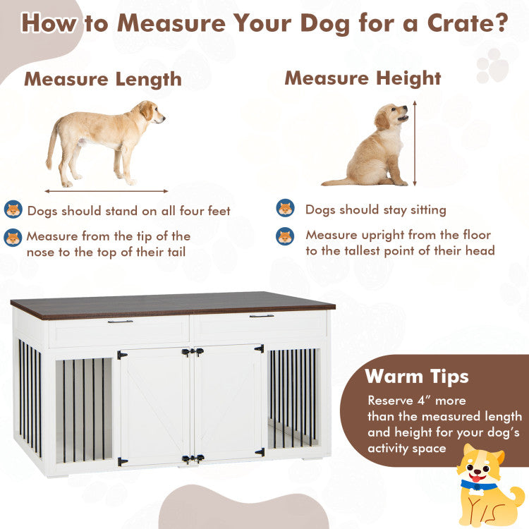 <p><strong>Extra-Large Cage Space:</strong> This dog crate measures 72" x 23" x 34" (L x W x H), the independent room measures 34" x 21" (L x W), and the door measures 17" x 24" (L x W). Please carefully measure the length and height of your lovely dog before purchase. Warm tips: reserve 4" more than the measured length and height for your dog's activity space.</p> <h5></h5>