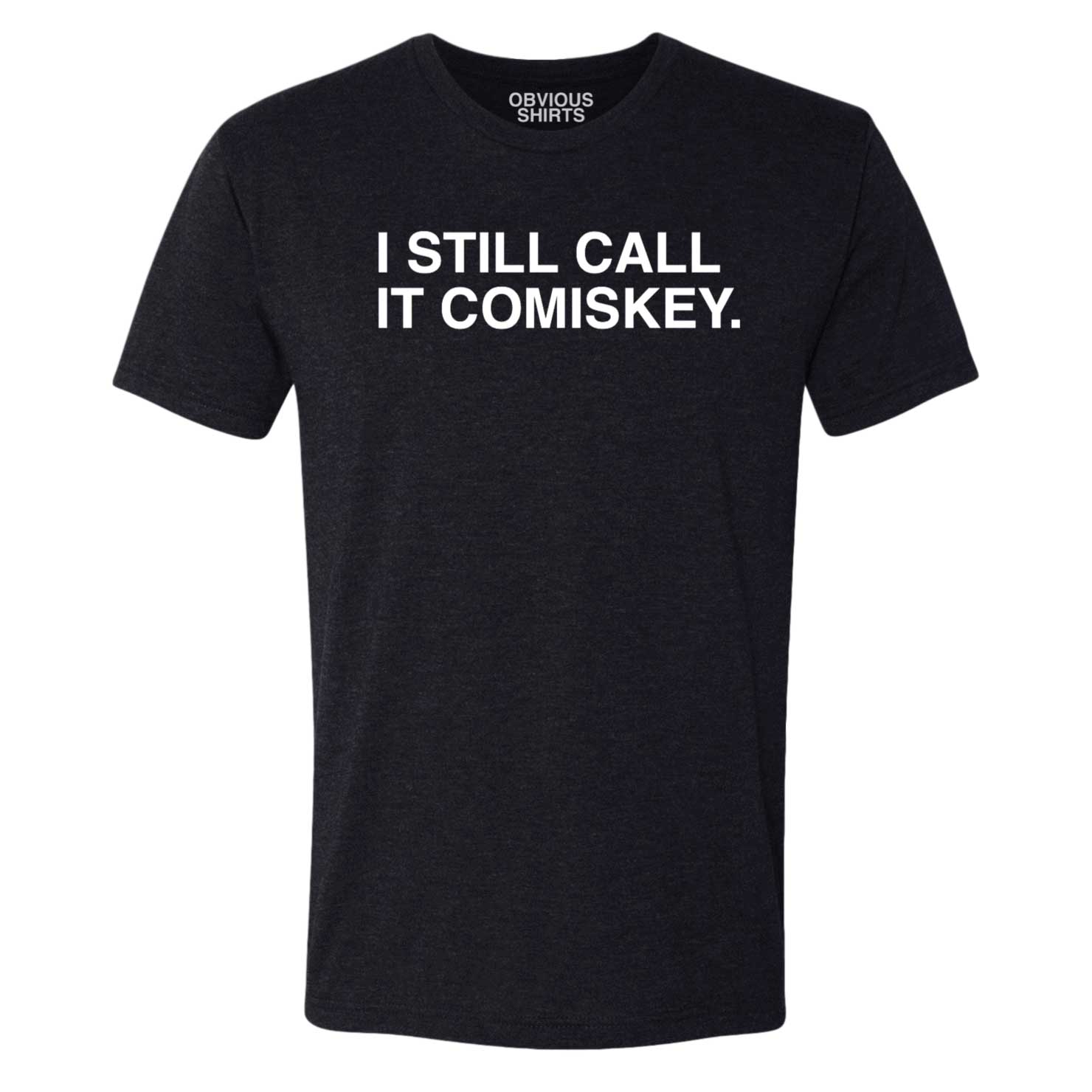 obvious Shirts I Still Call It Comiskey T-Shirt Small