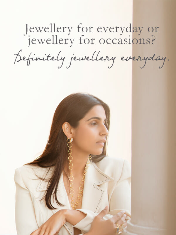 Gopalika Virmani prefers to wear jewellery everyday