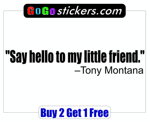 Scarface Quote Tony Montana Say Hello To My Little Friend Gogostickers Com