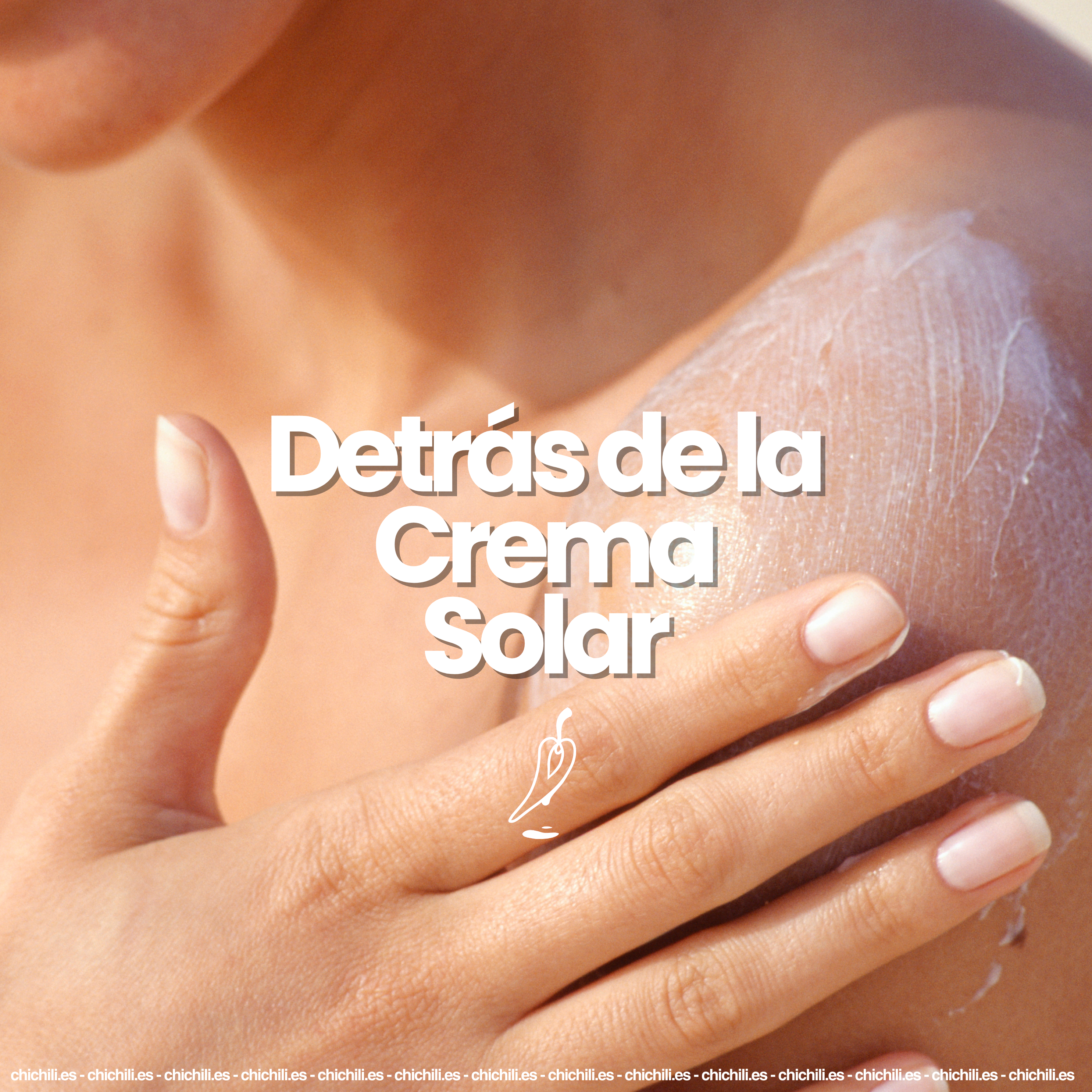 Detrás de la Crema Solar chichil.es