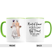 Load image into Gallery viewer, Personalized Wedding Party | Maid of Honor For a Day Best Friend for Life | Full Body Mug