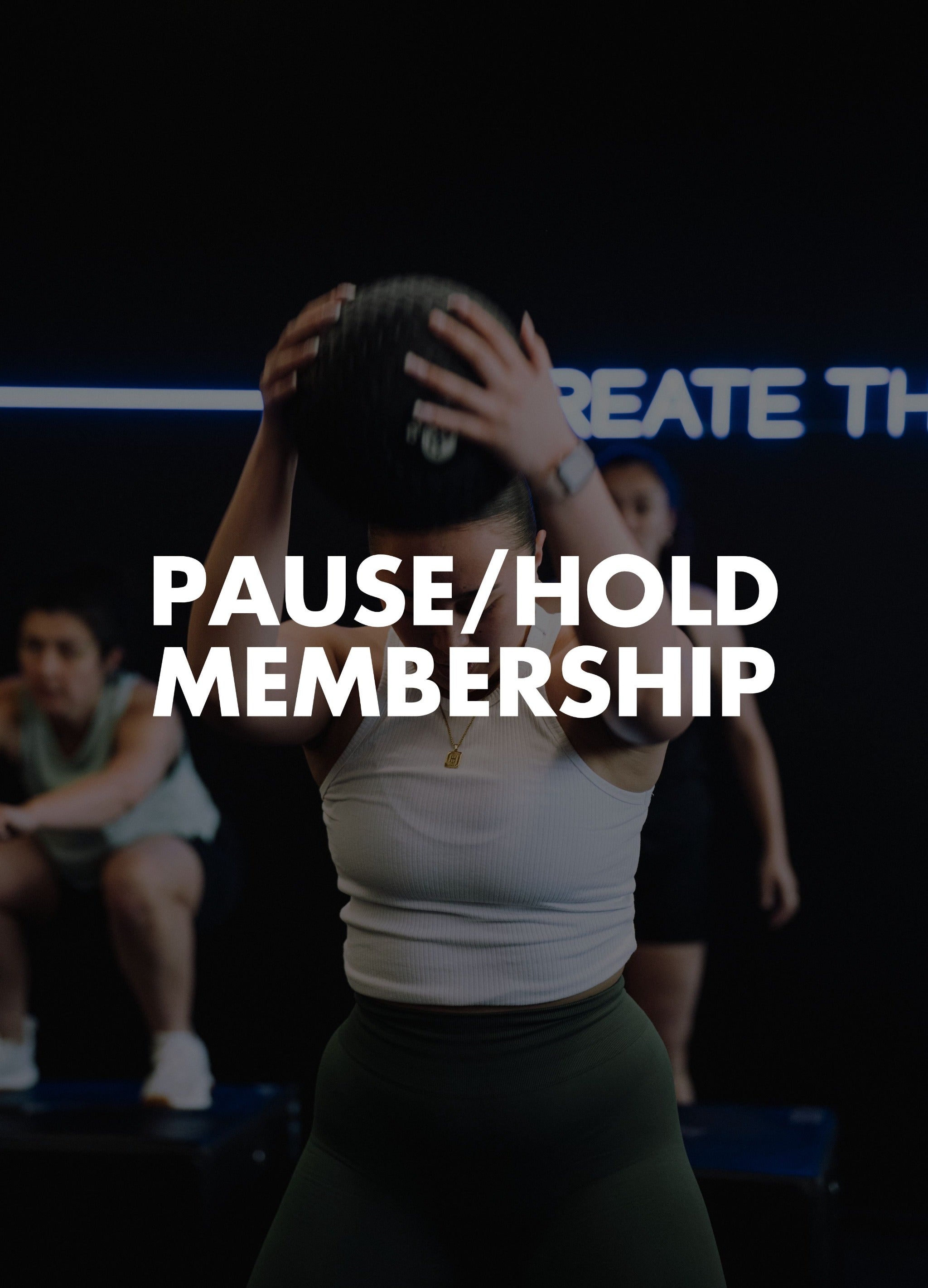 PAUSE OR HOLD MEMBERSHIP