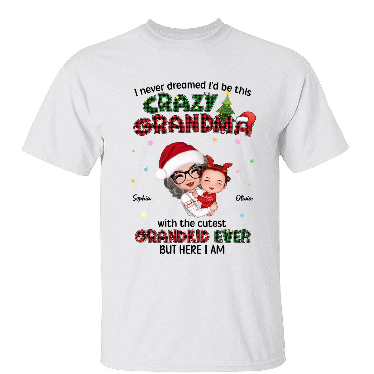 Never Dreamed Would Be The Craziest Grandma Christmas Personalized Hoo ...