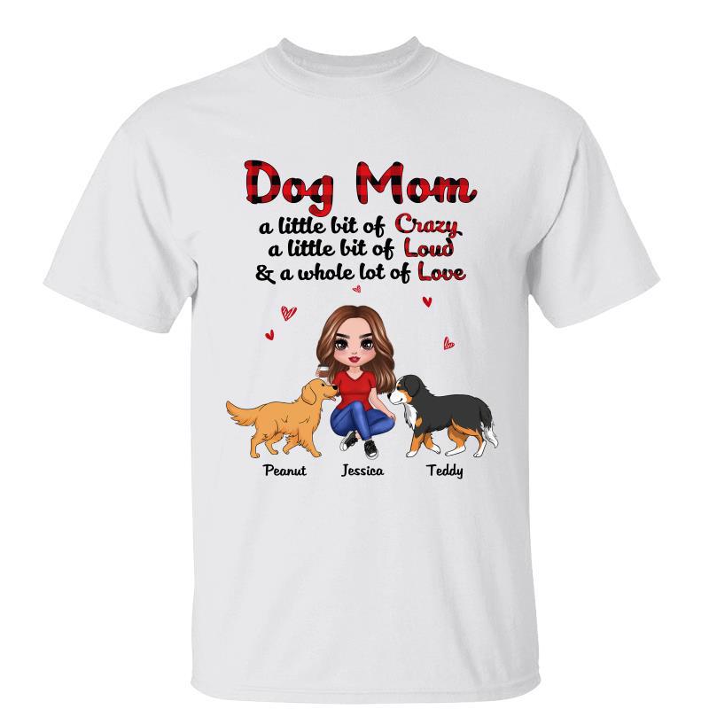 Dog Mom Crazy Loud Love Personalized Shirt - TrendingCustom™️
